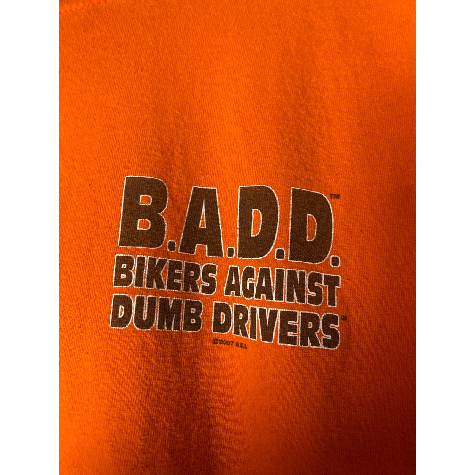 BADD Bikers Against Dumb Drivers Can you see me now Asshole? Orange Shirt Large