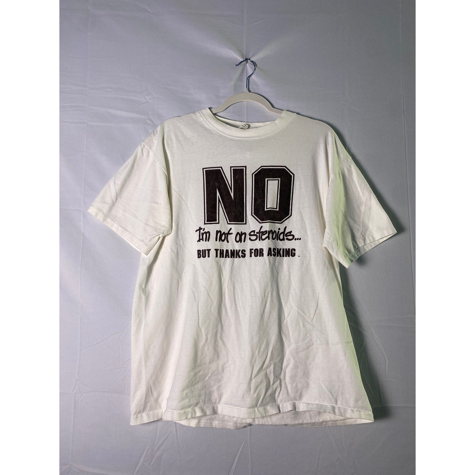 No I'm Not On Steroids But Thanks For Asking Graphic Print White T-shirt Size XL